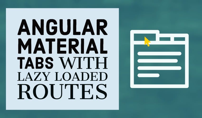 Cover Image for Angular material tabs with lazy loaded routes