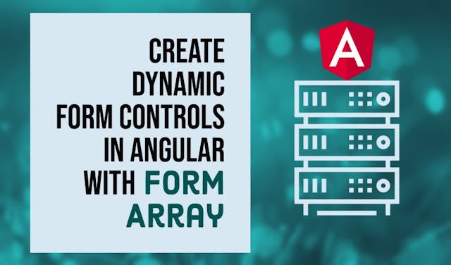 Cover Image for Create Dynamic Form Controls in Angular with FormArray