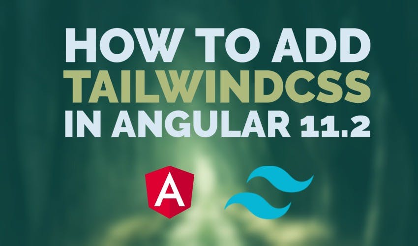 Cover Image for How to add TailwindCSS in Angular 11.2